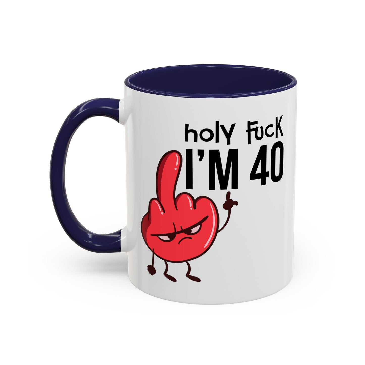Adult Mug - Holy Fuck I'm Fourty