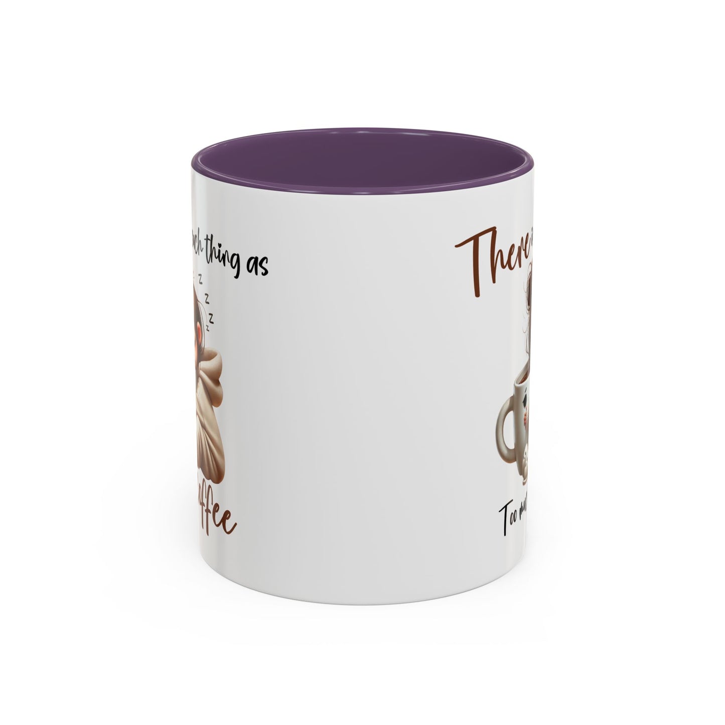 Humor Mug - There Is No Such Thing As Too Much Coffee