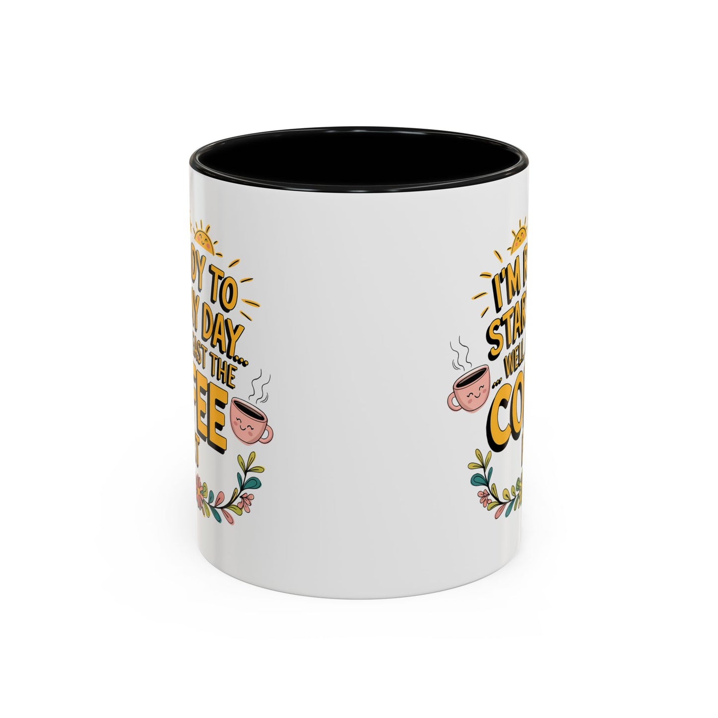 Humor Mug - I'm Ready Start My Day