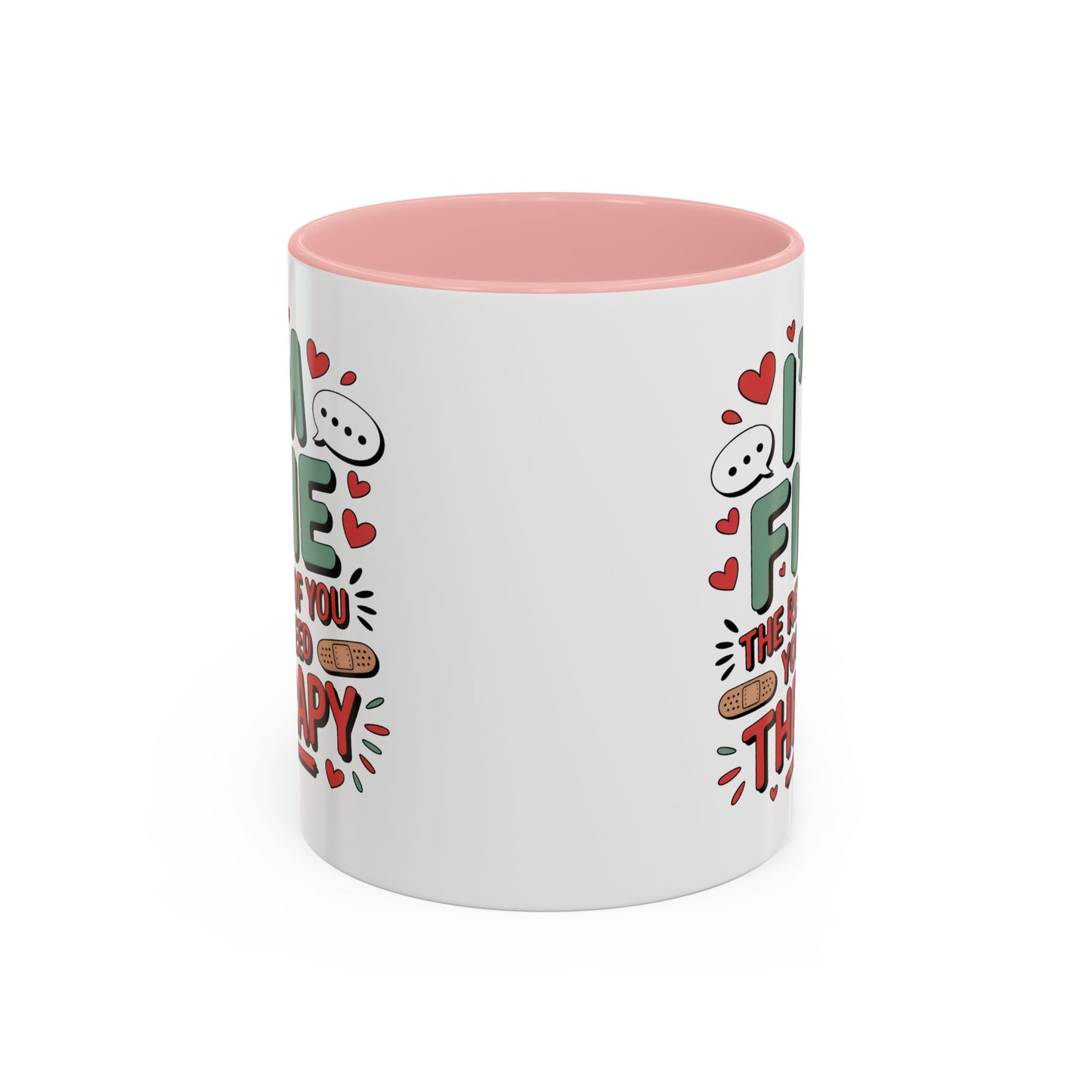Humor Mug - I'm Fine The Rest of You Need Therapy