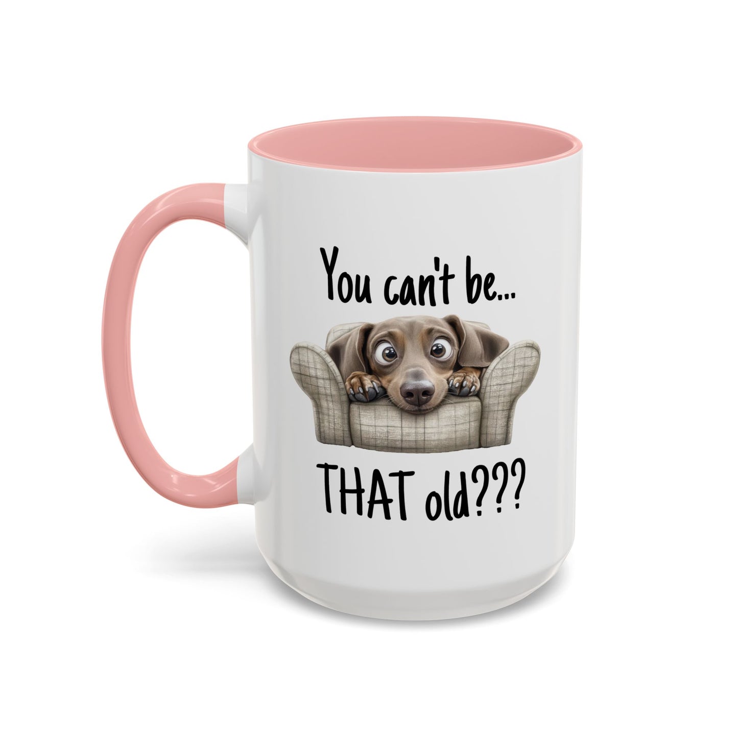 Birthday Mug - You Can't Be That Old