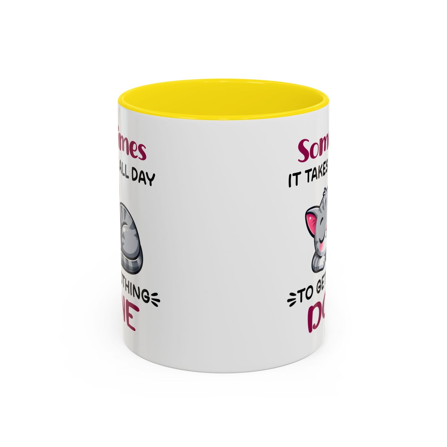 Humor Mug - Sometimes It Takes Me All Day