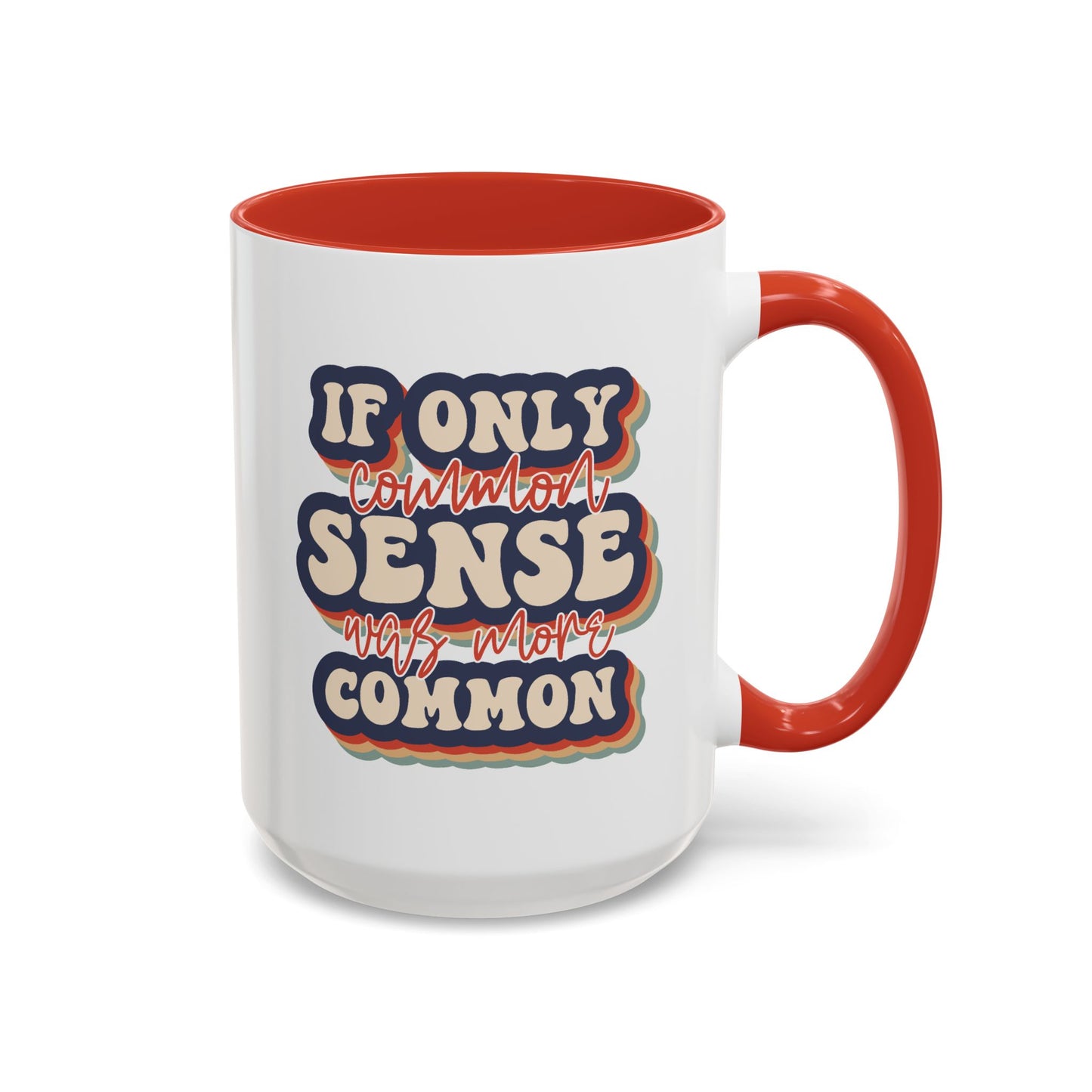 Humor Mug - If Only Common Sense Was More Common