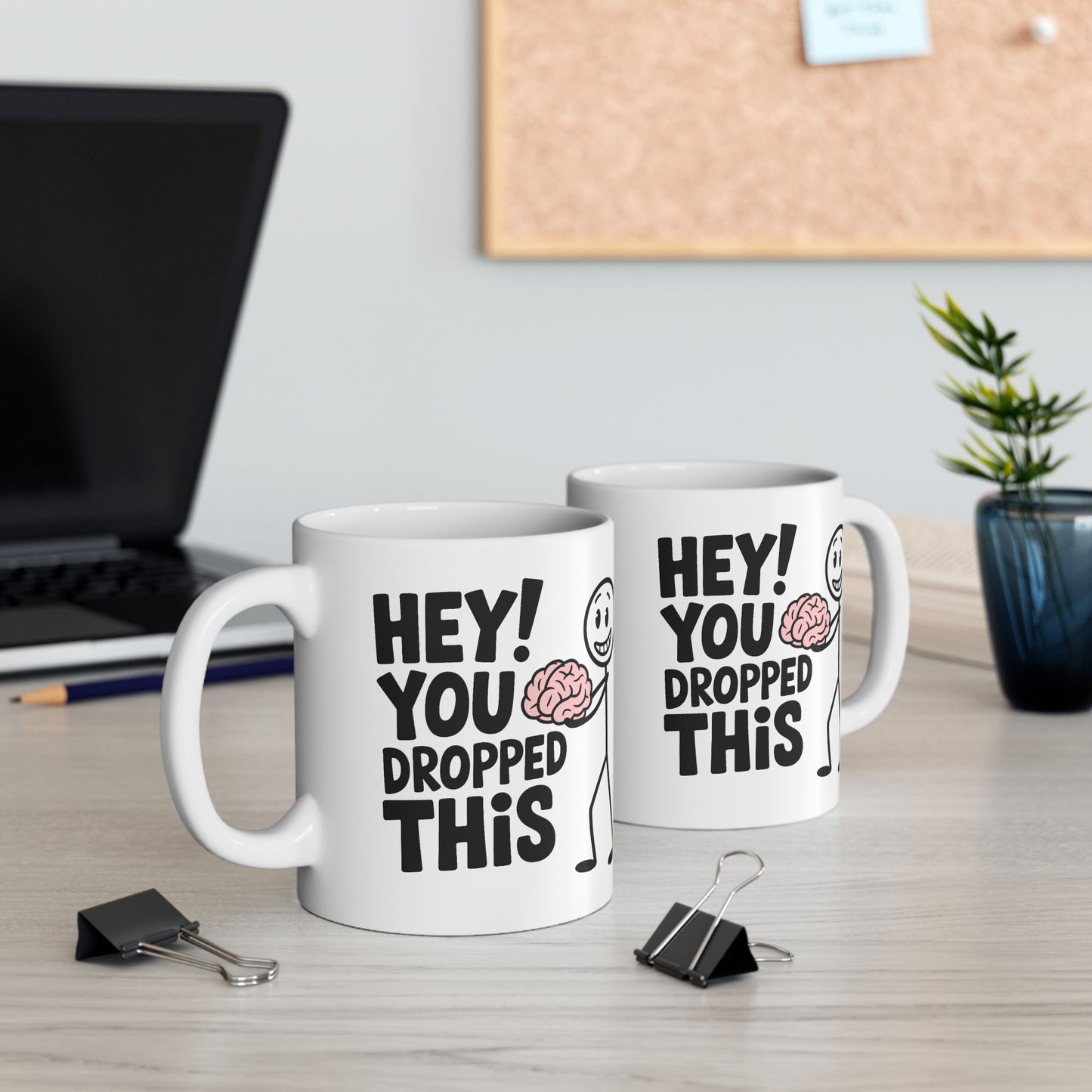 Humor Mug - Hey! You Dropped This