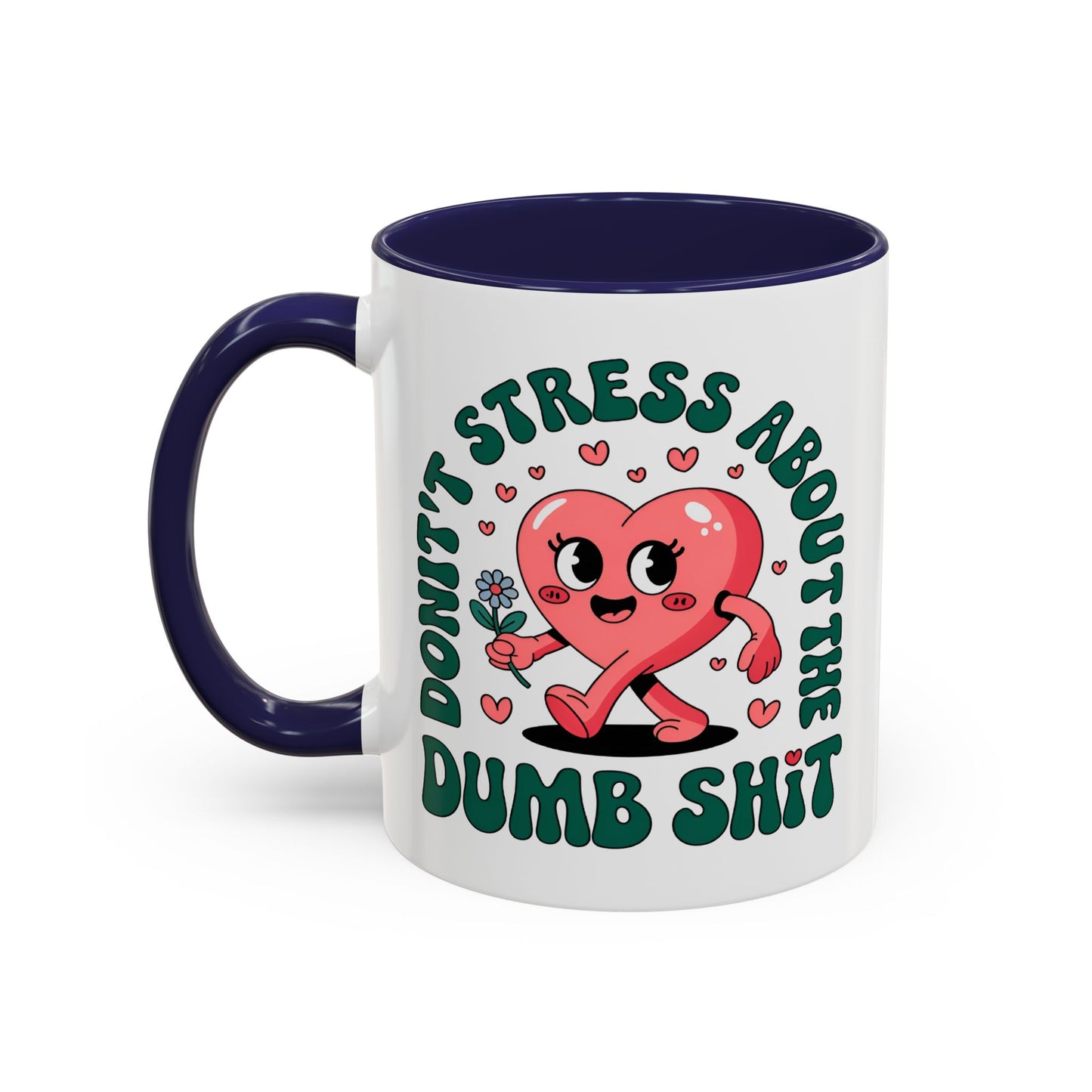 Humor Mug - Don't Stress About The Dumb Shit
