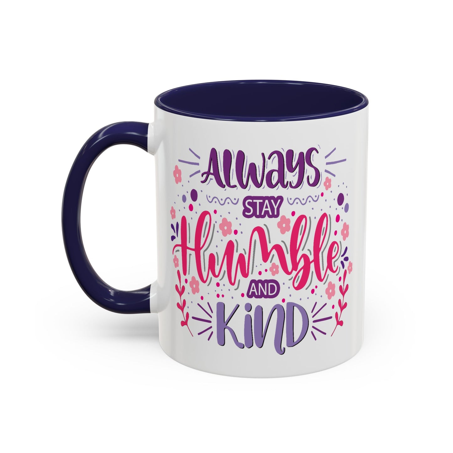 Motivation Mug - Always Stay Humble & Kind