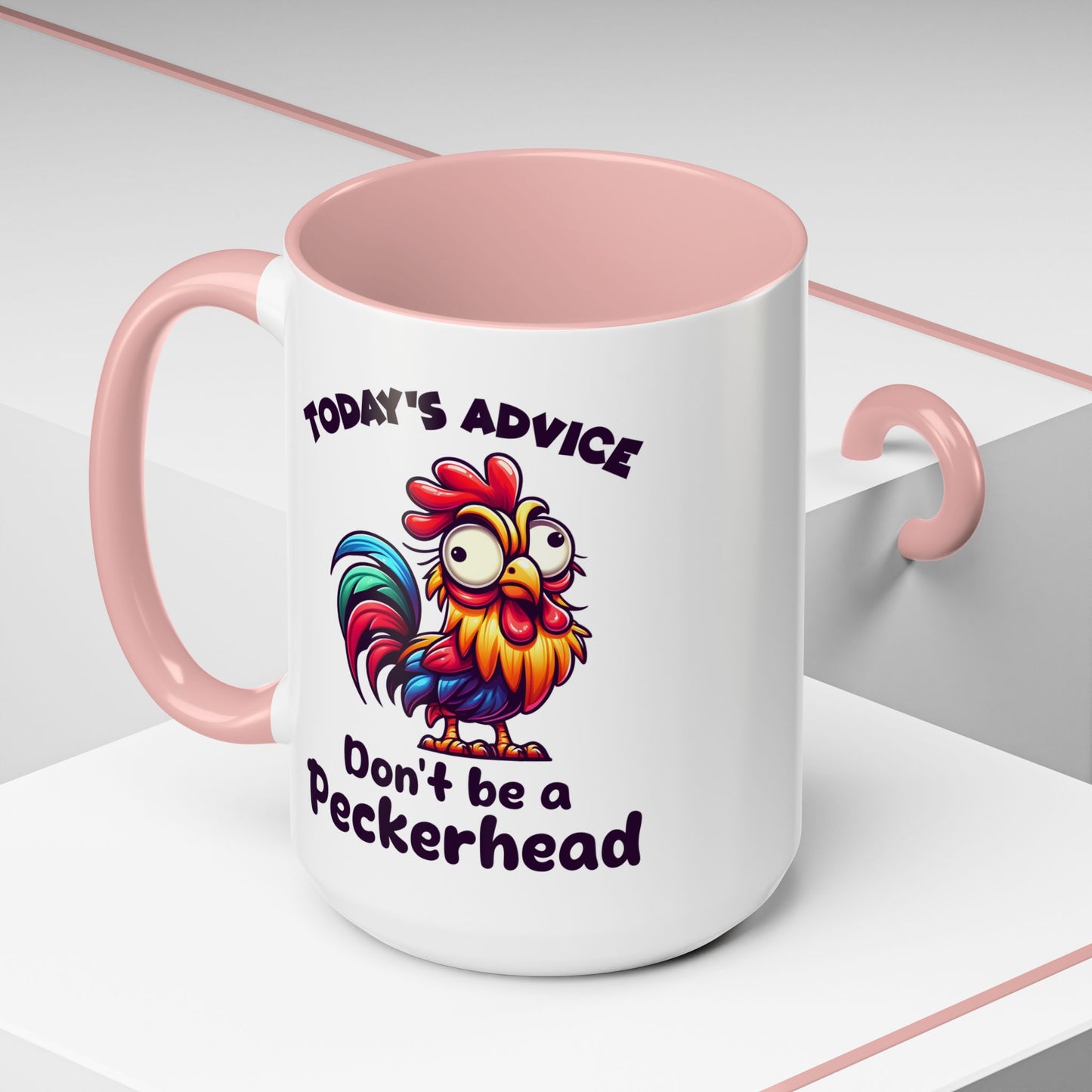 Humor Mug - Today's Advice Don't Be A Peckerhead