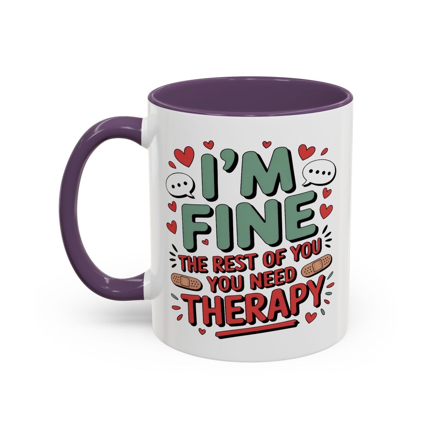 Humor Mug - I'm Fine The Rest of You Need Therapy