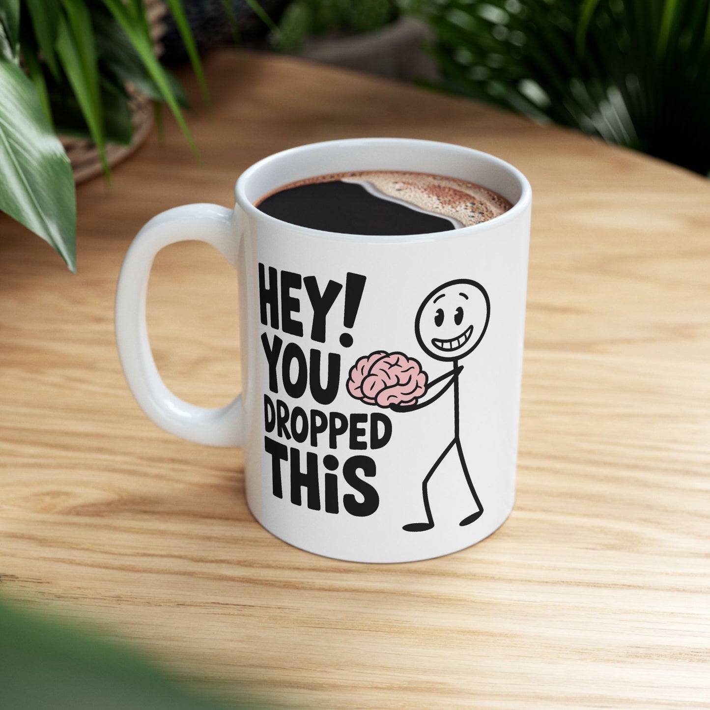 Humor Mug - Hey! You Dropped This