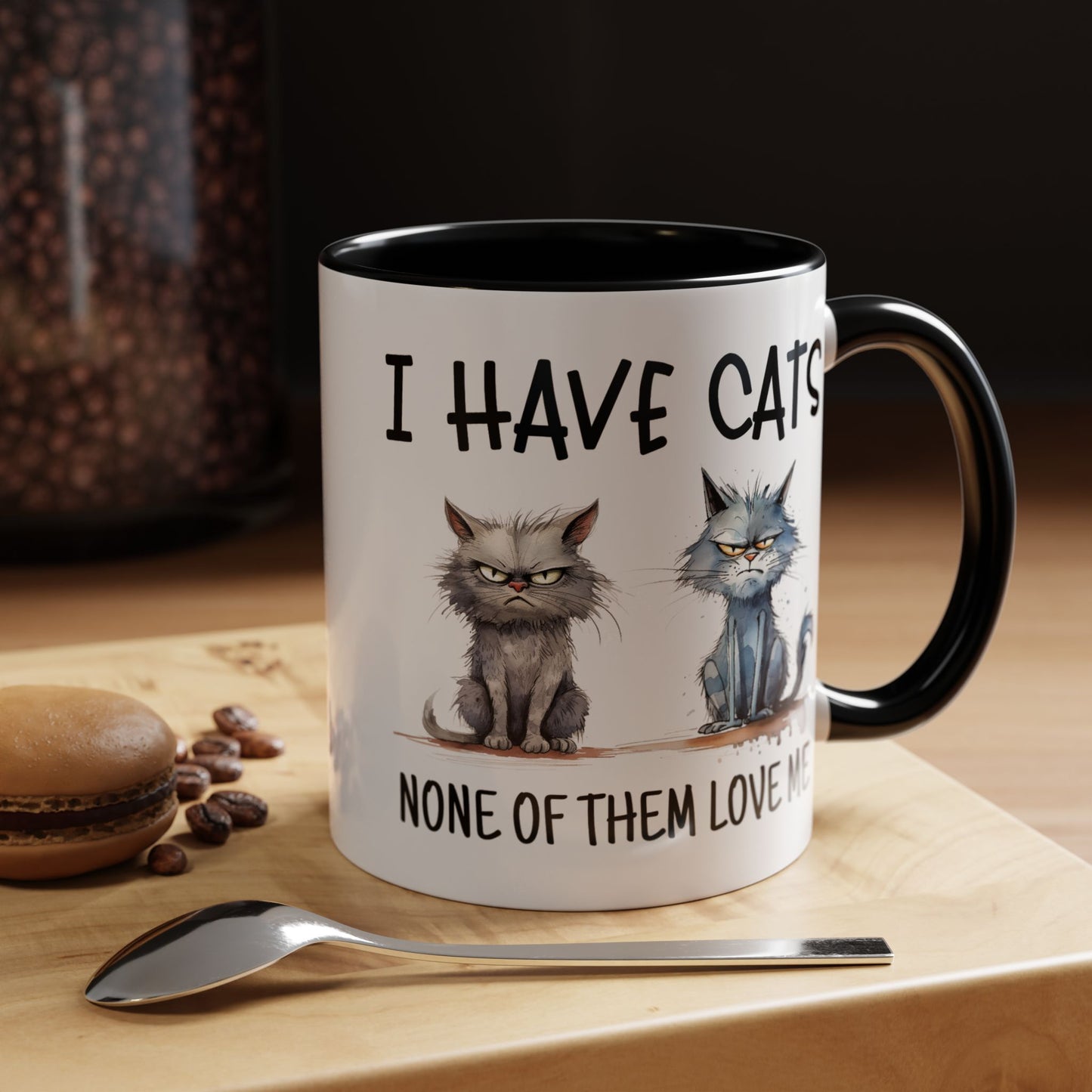 Humor Mug - I Have Cats None of Them Love Me