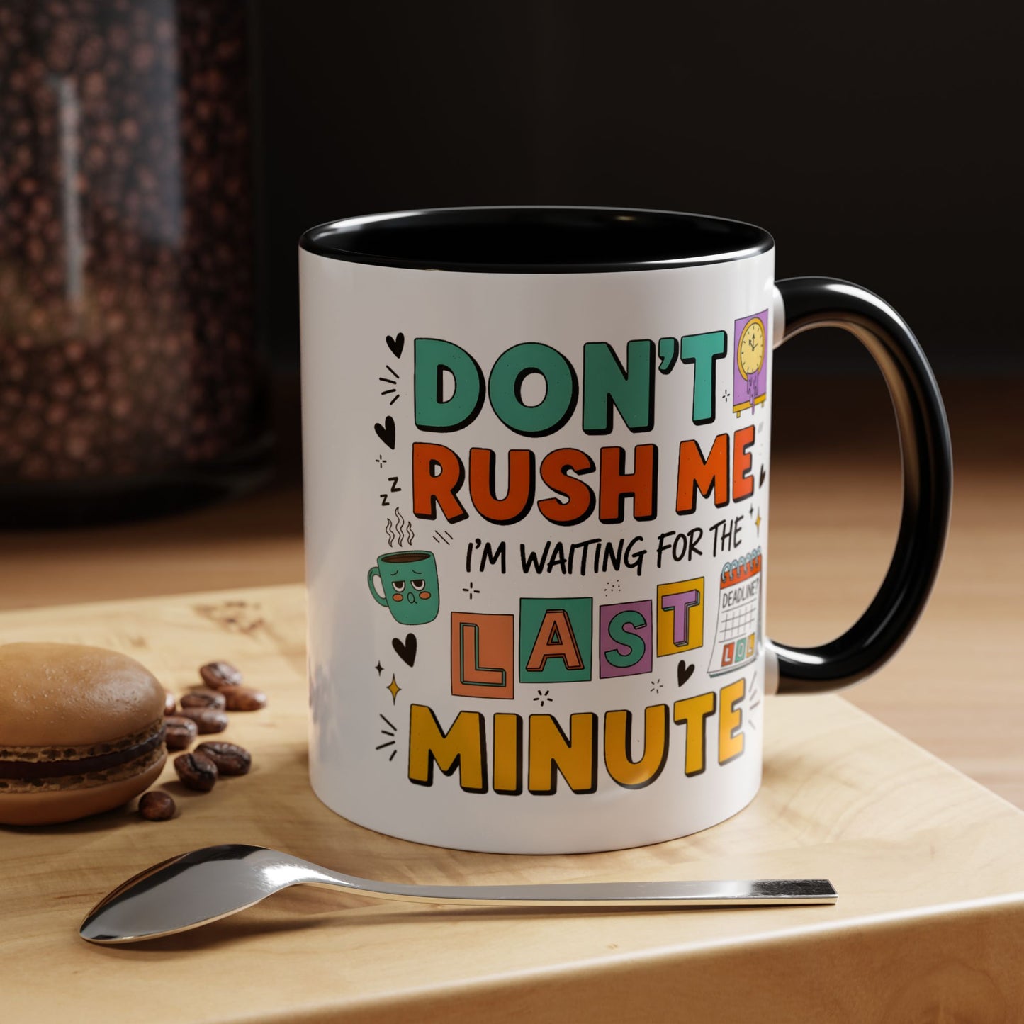 Humor Mug - Don't Rush Me