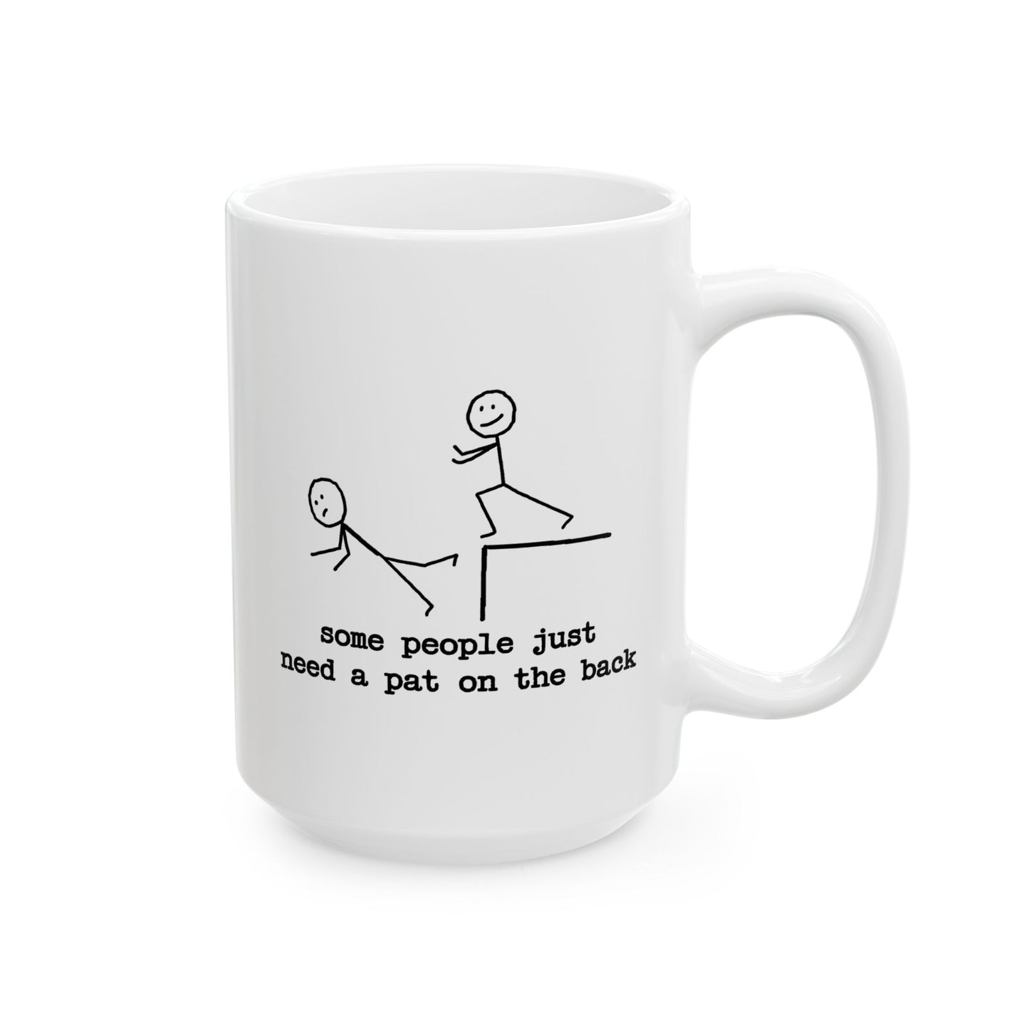 Humor Mug - Some People Just Need a Pat On The Back