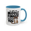 Humor Mug - My Middle Finger Salutes You