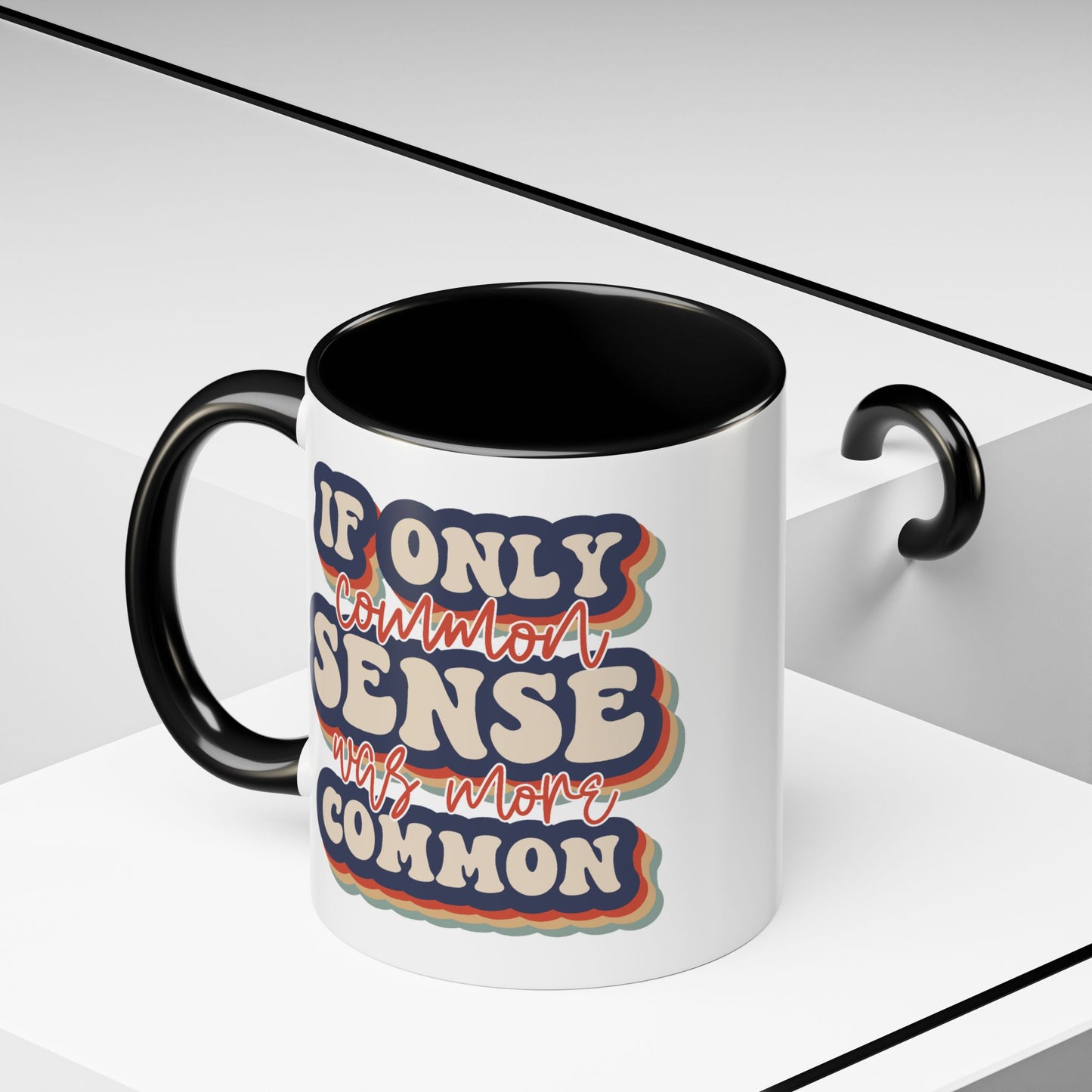 Humor Mug - If Only Common Sense Was More Common
