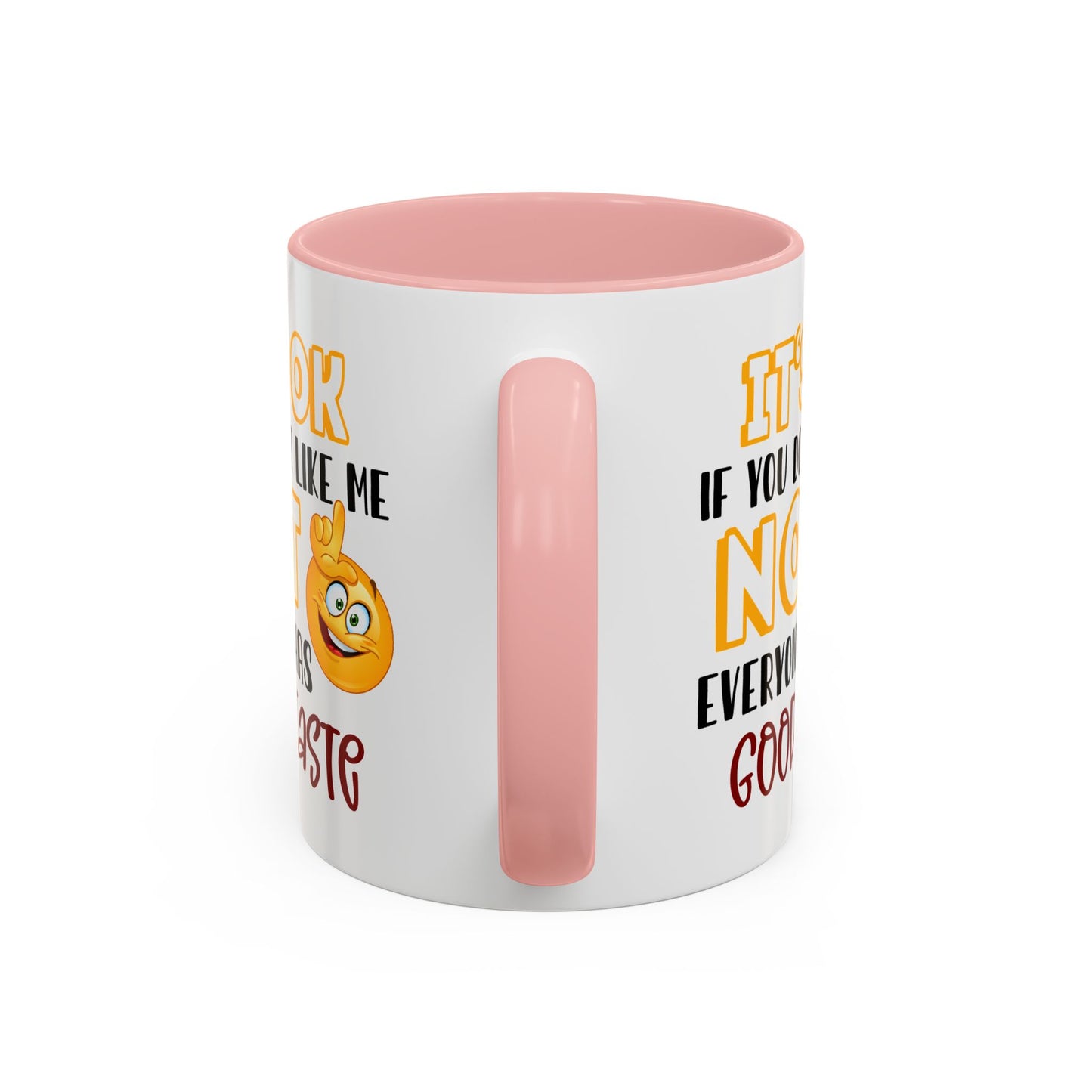 Humor Mug - It's Ok If You Don't Like Me