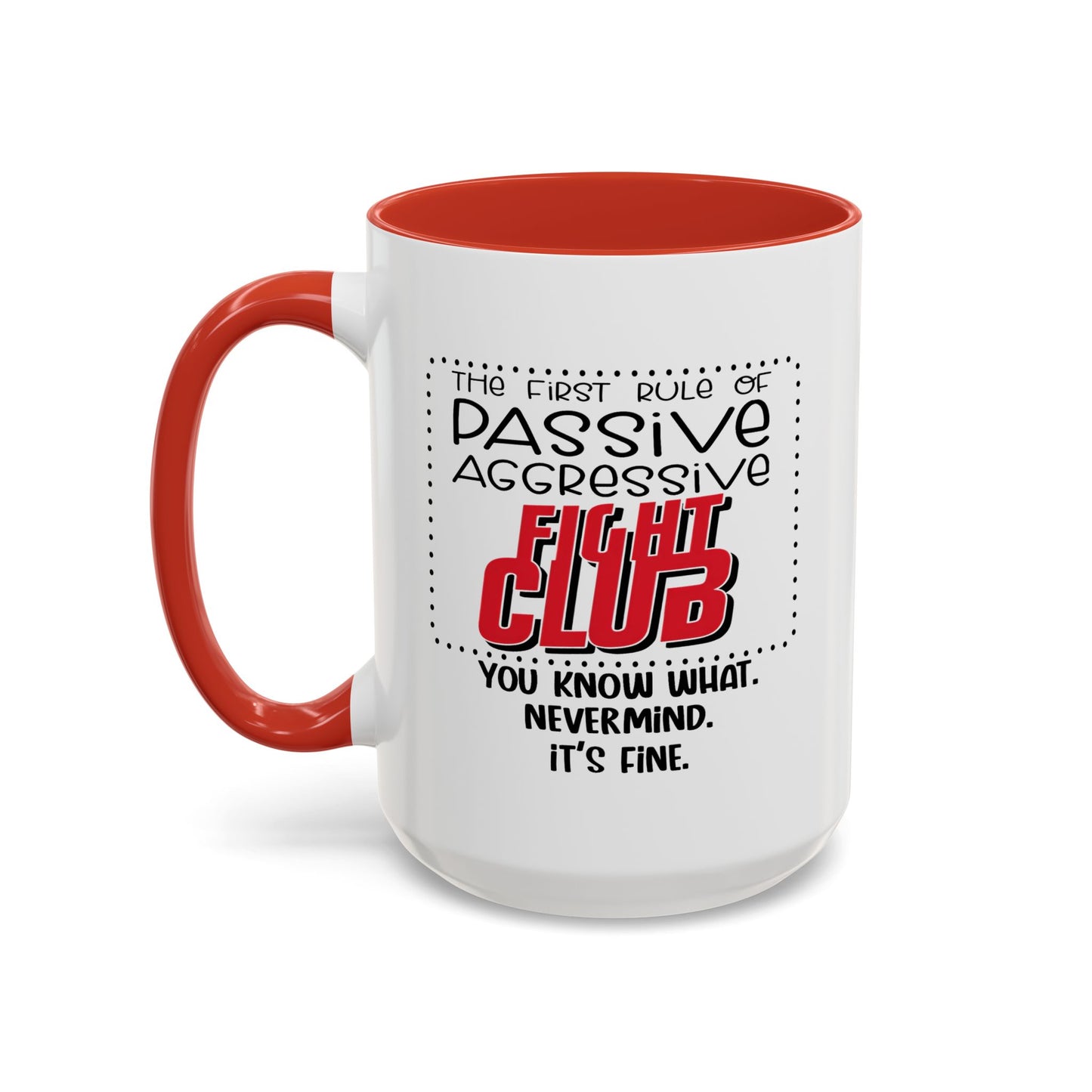 Humor Mug - The First Rule of Passive Aggressive Fight Club