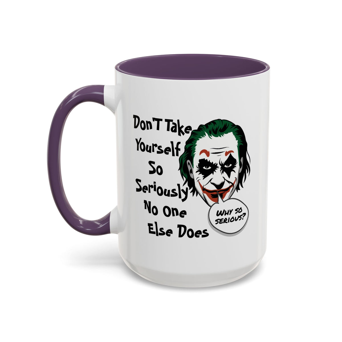 Humor Mug - Don't Take Yourself So Seriously