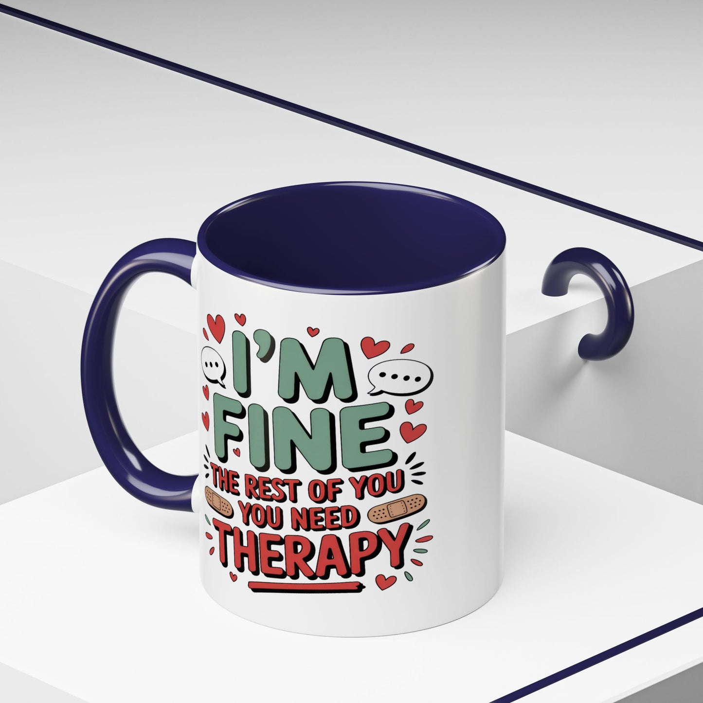 Humor Mug - I'm Fine The Rest of You Need Therapy