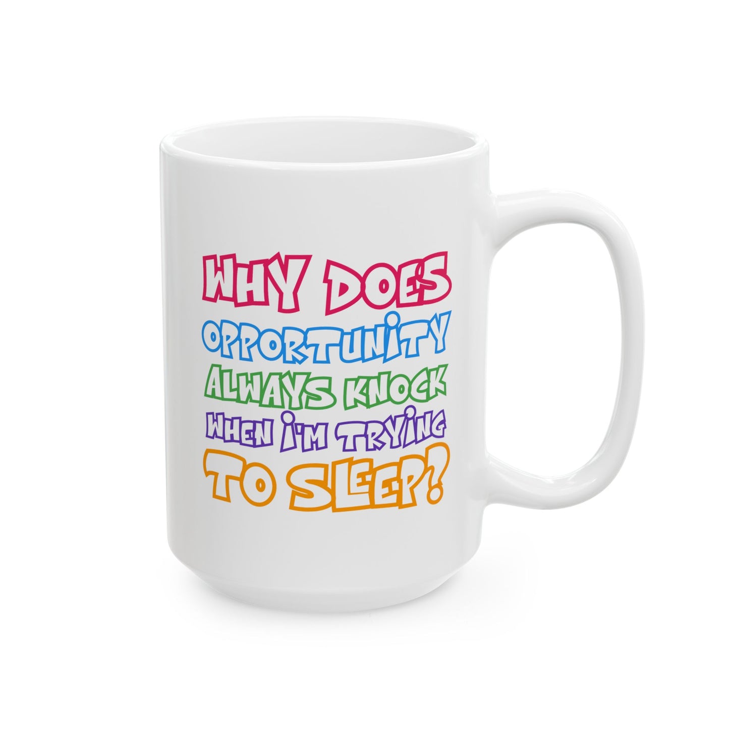 Humor Mug - Why Does Opportunity Always Knock