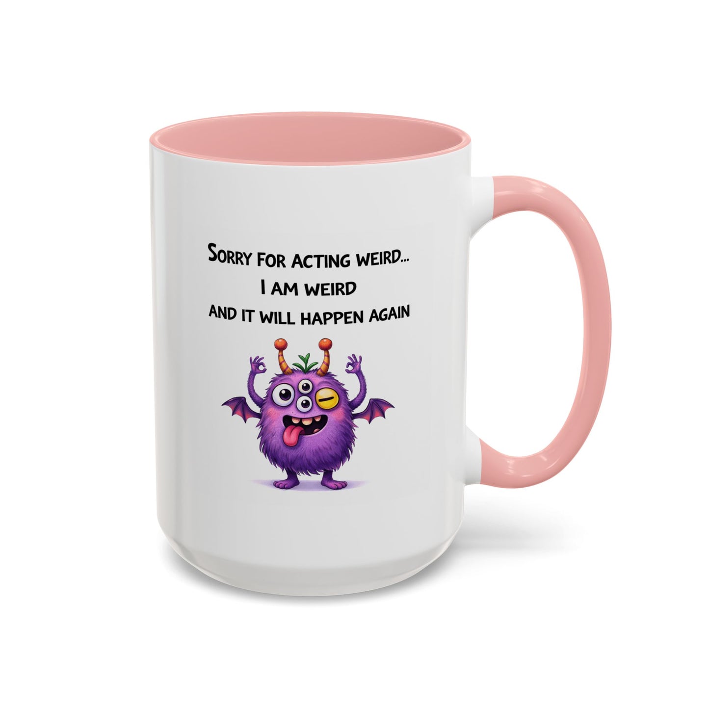 Humor Mug - Sorry For Acting Weird
