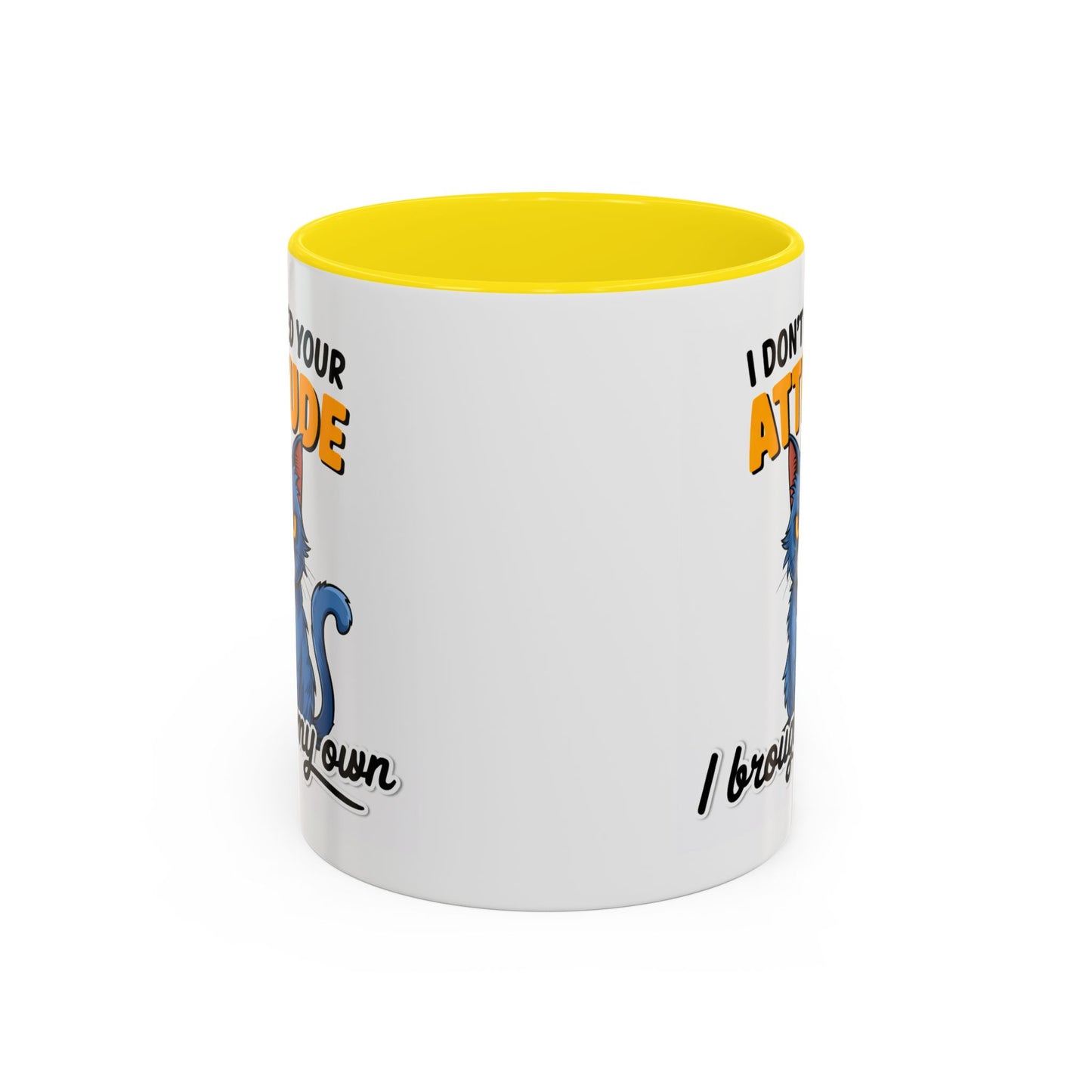 Humor Mug - I Don't Need Your Attitude