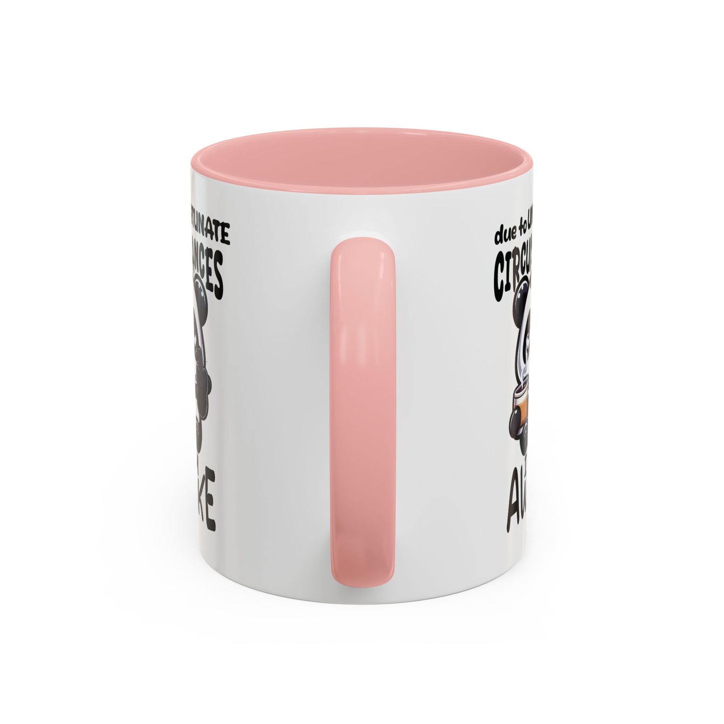 Humor Mug - Due to Unfortunate Circumstances