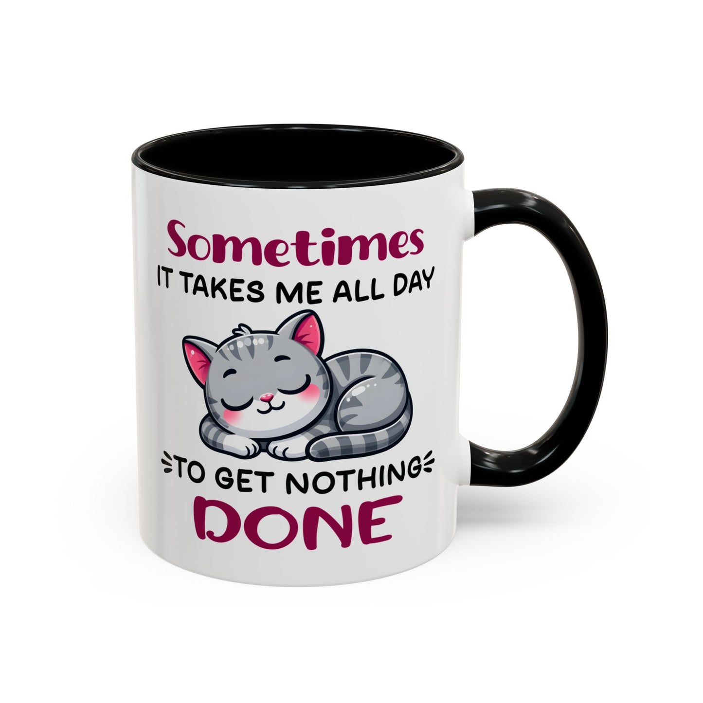 Humor Mug - Sometimes It Takes Me All Day