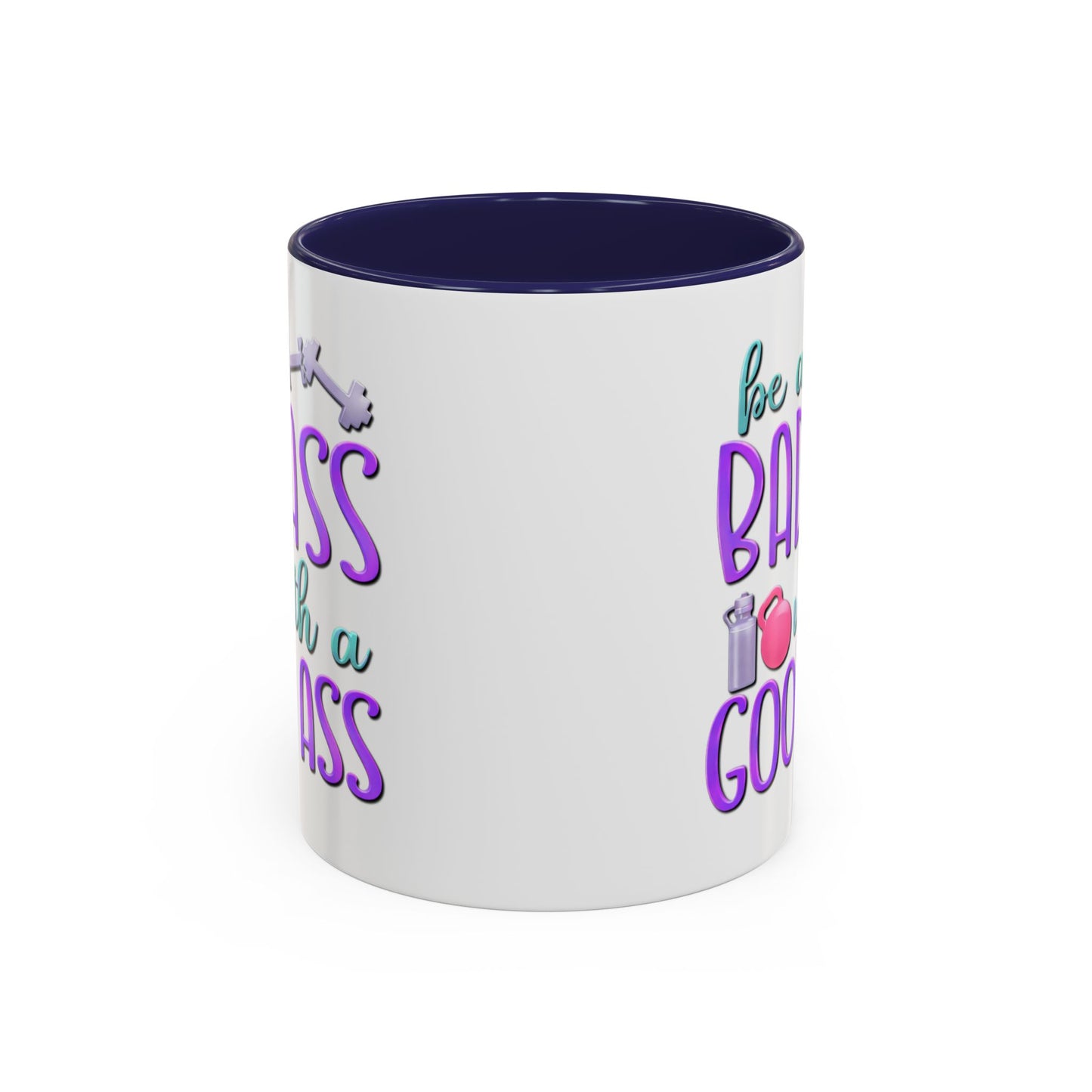 Humor Mug - Be a Badass With a Good Ass