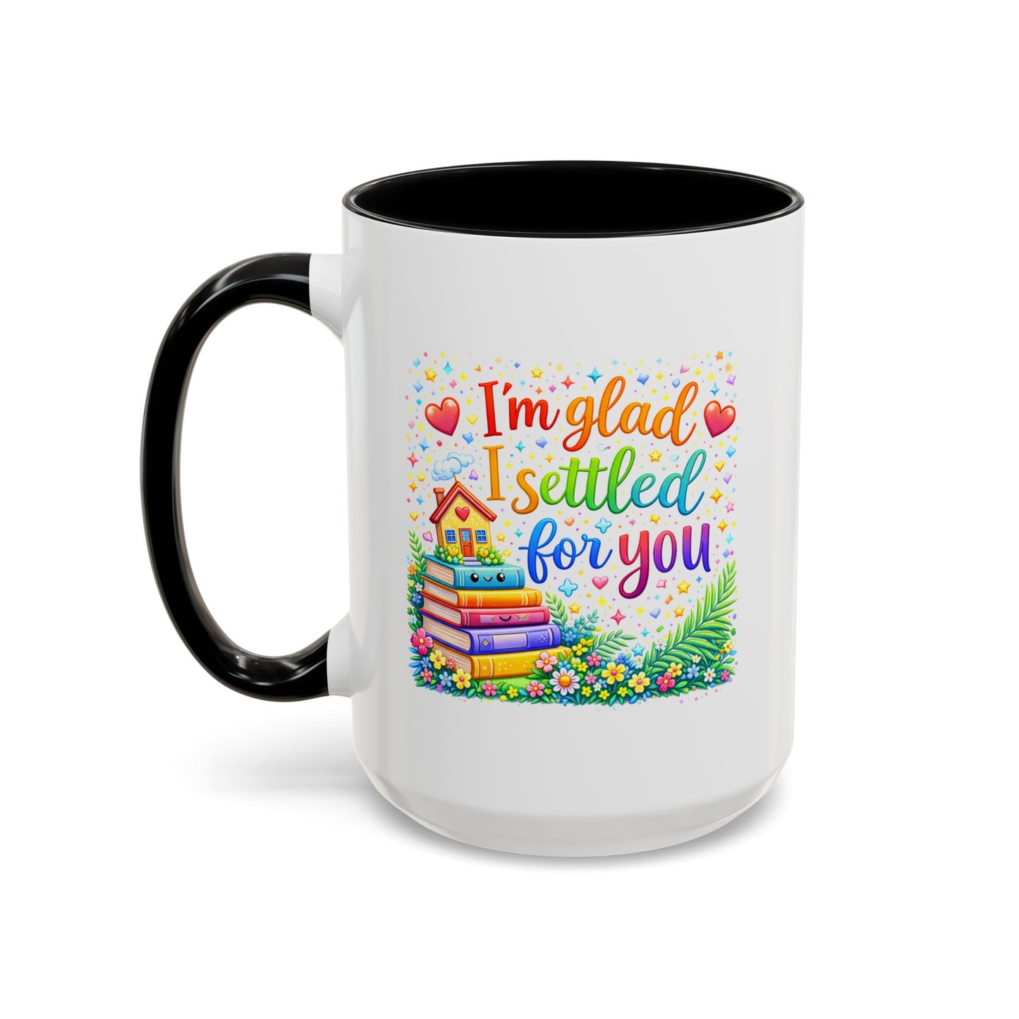 Anniversary Mug - I'm Glad I Settled For You