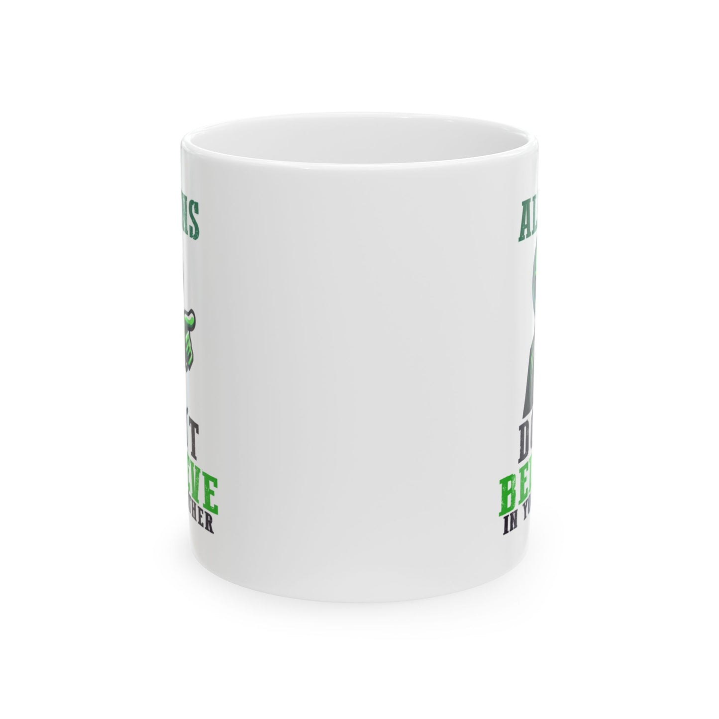 Alien Mug - Aliens Don't Believe