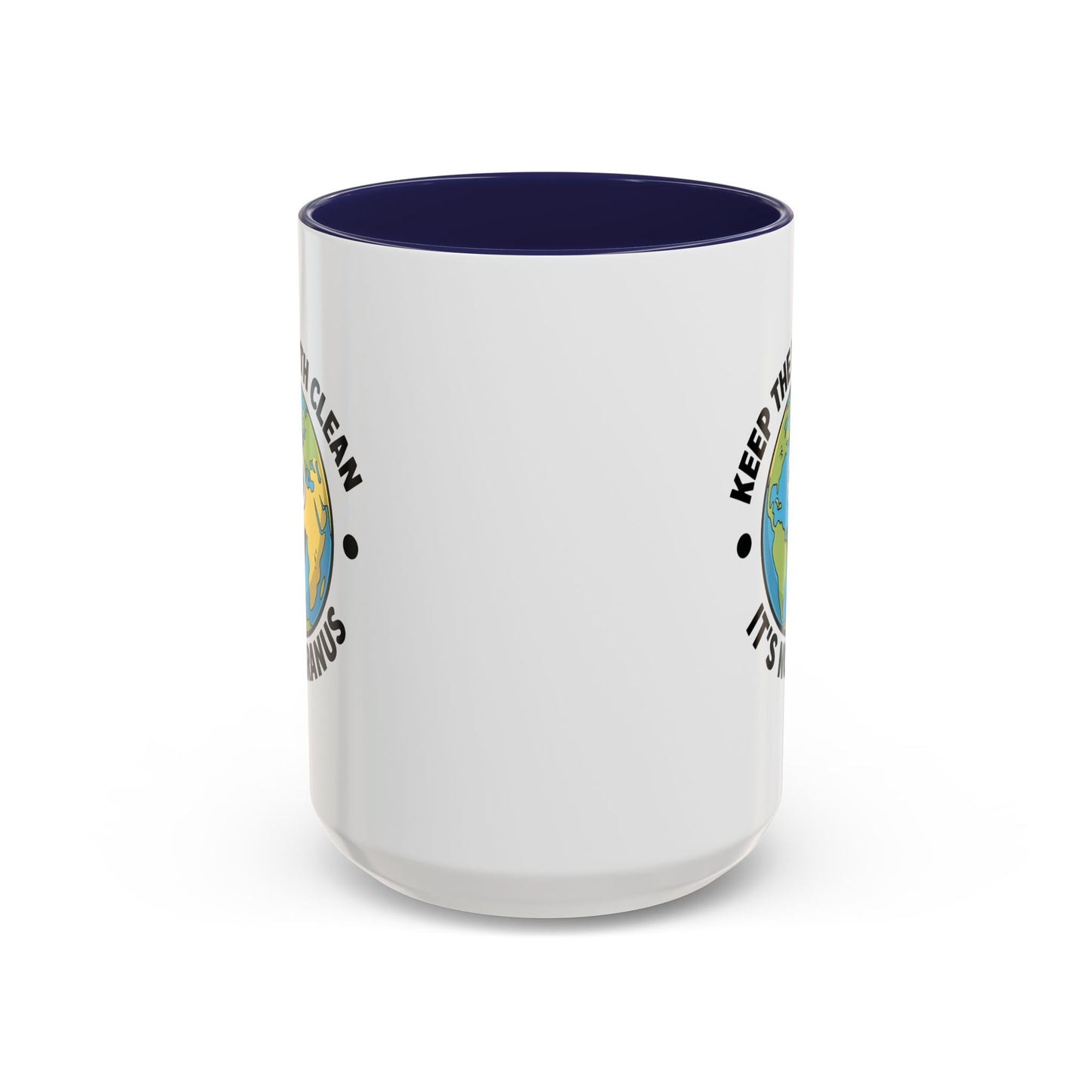 Humor Mug - Keep The Earth Clean