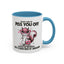 Adult Mug - What I Did To Piss You Off