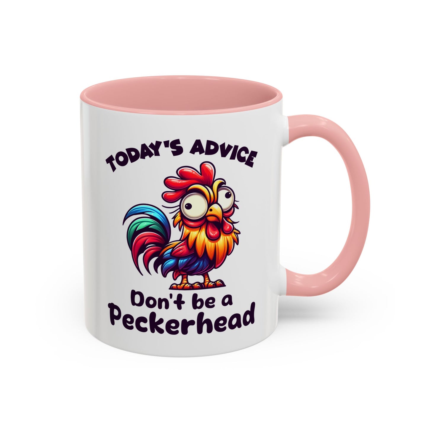 Humor Mug - Today's Advice Don't Be A Peckerhead
