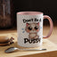 Humor Mug - Don't Be A Pussy