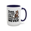 Animal Mug - Sure I'll Come When You Call