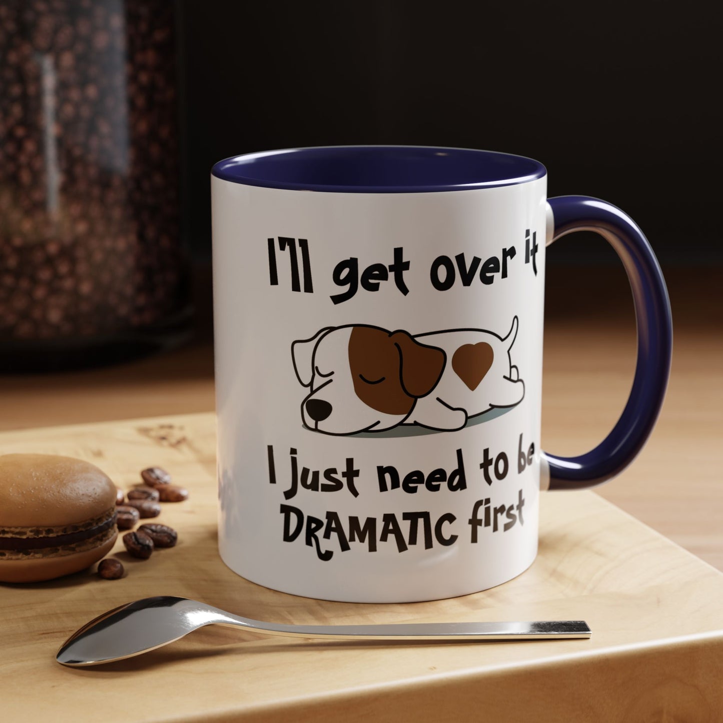Humor Mug - I'll Get Over It Dog