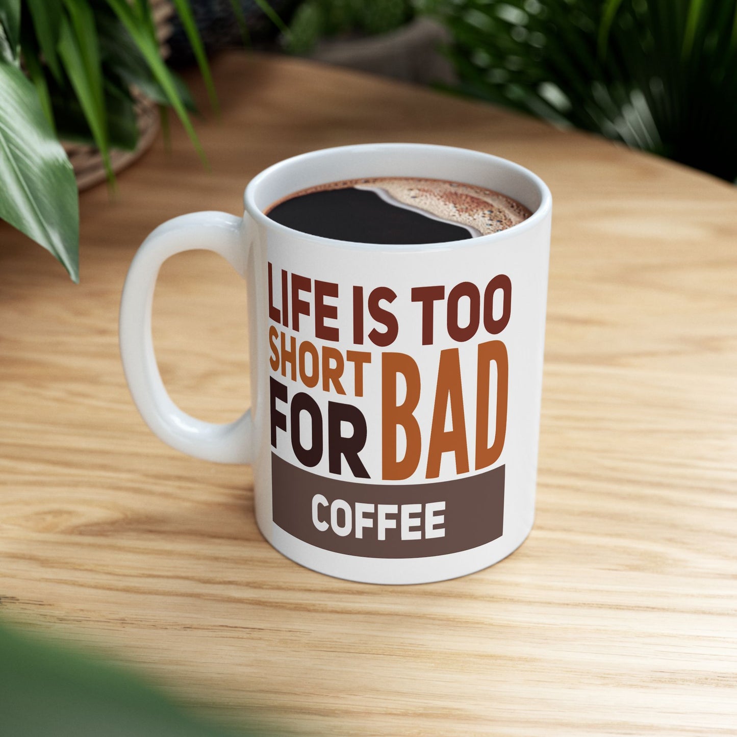 Humor Mug - Life is Too Short For Bad Coffee