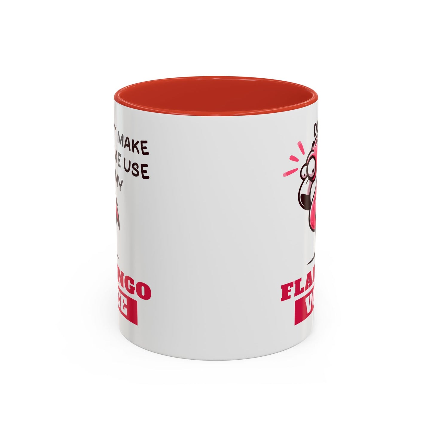 Humor Mug - Don't Make Me Use My Flamingo Voice