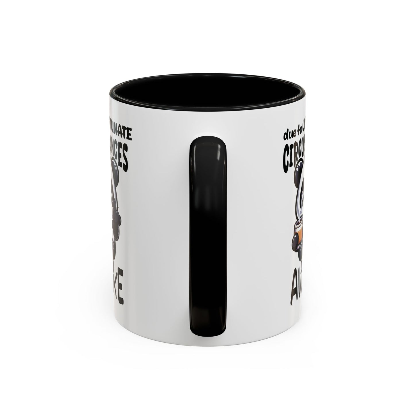 Humor Mug - Due to Unfortunate Circumstances