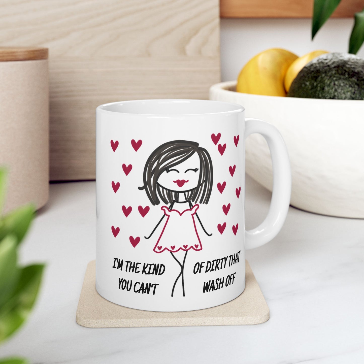 Adult Mug - I'm The Kind of Dirty You Can't Wash Off