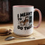 Animal Mug - I Meant To Do That