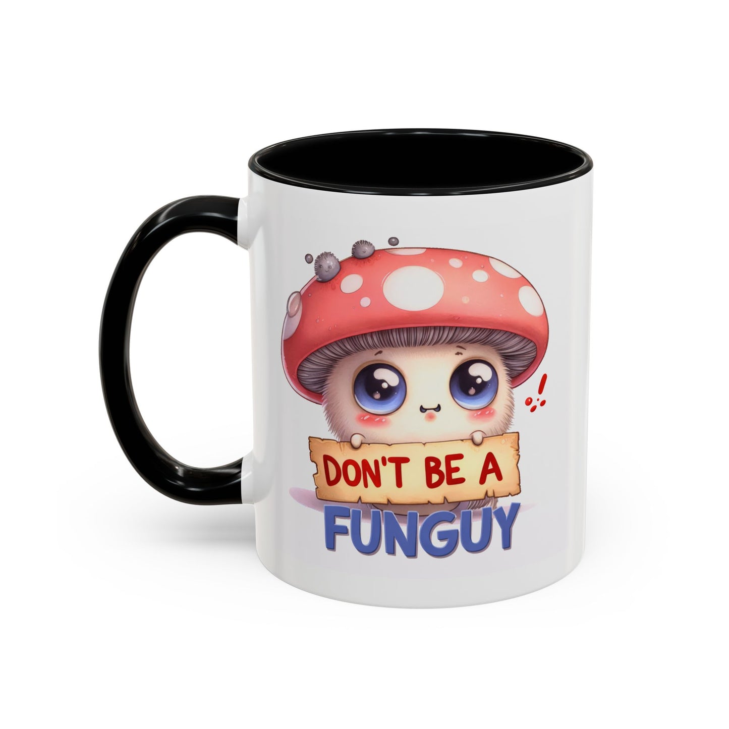 Humor Mug - Don't Be a Funguy