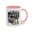 Humor Mug - My Middle Finger Salutes You