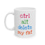 Humor Mug - Ctrl Alt Delete My Fat