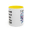 Humor Mug - I Must Warn You
