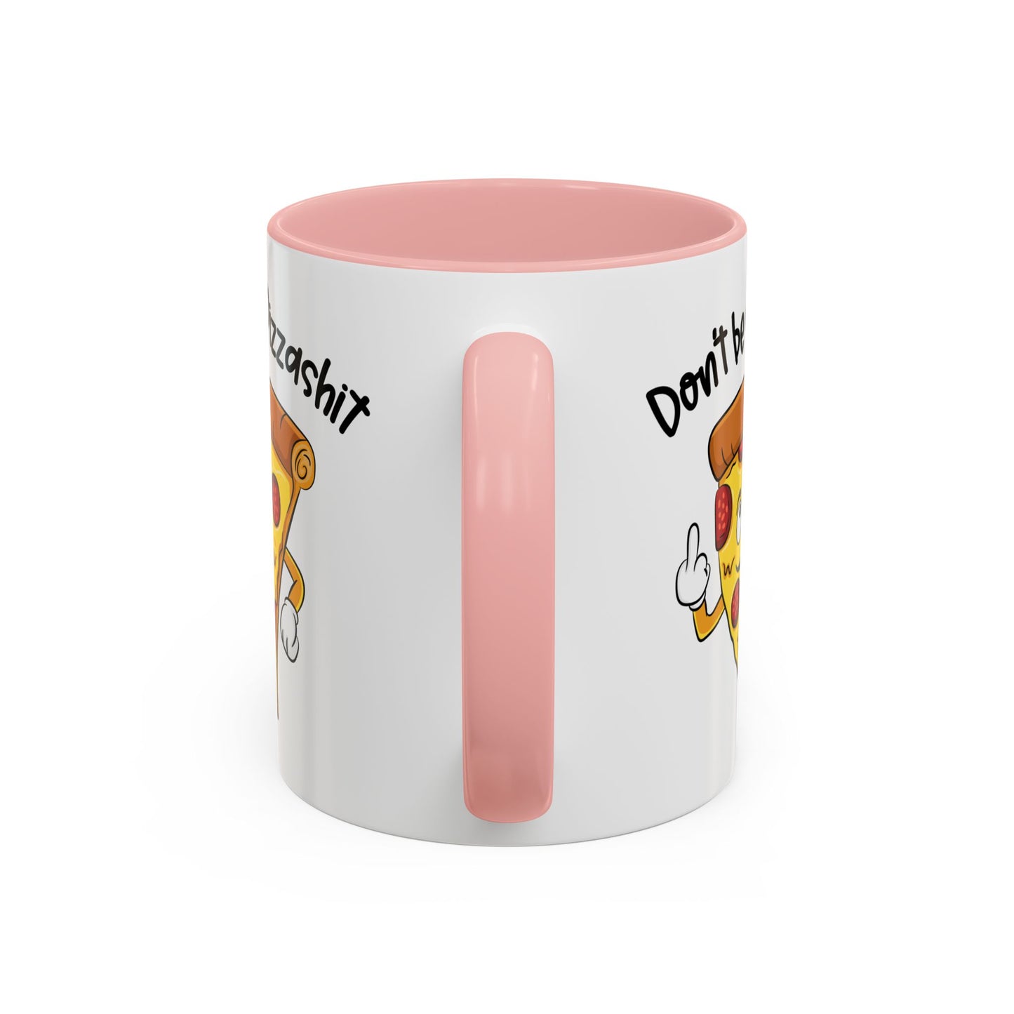 Adult Mug - Don't Be A Pizzashit