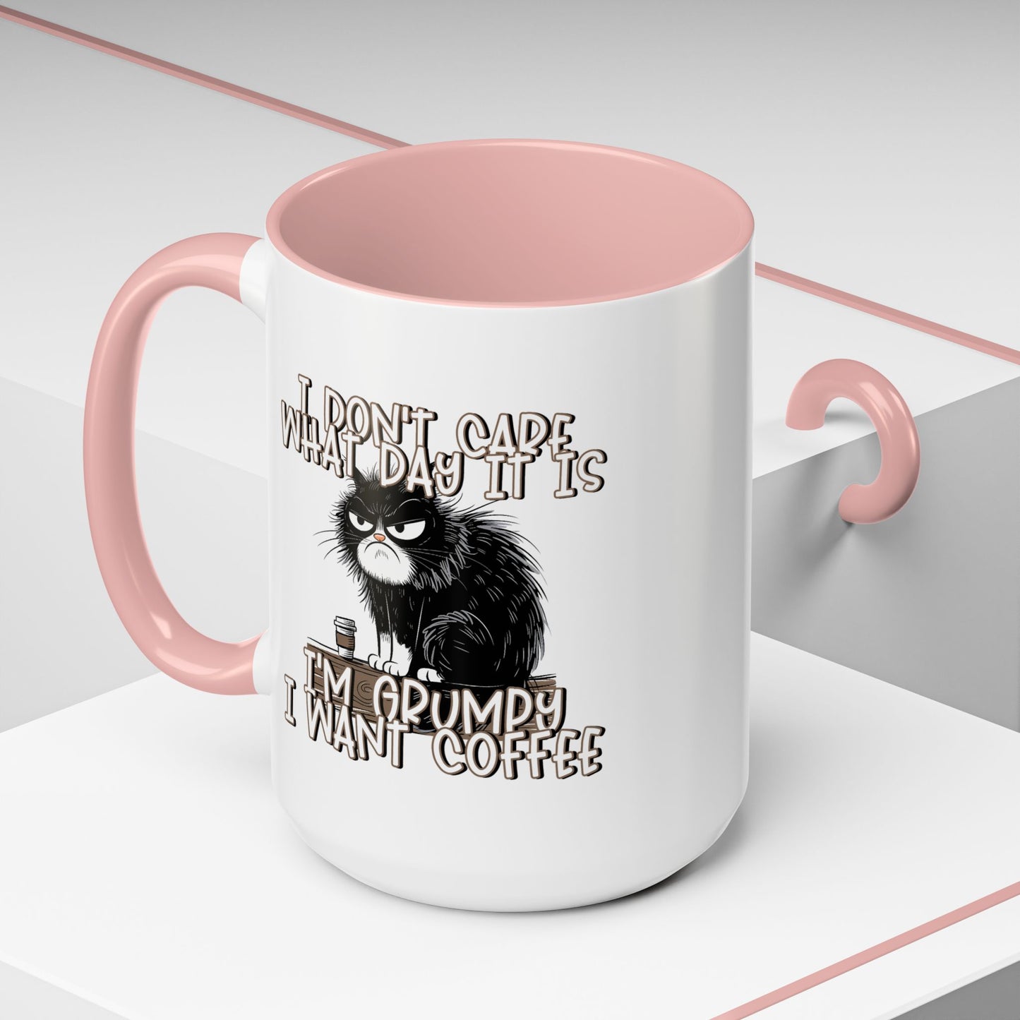 Humor Mug - I Don't Care What Day it is