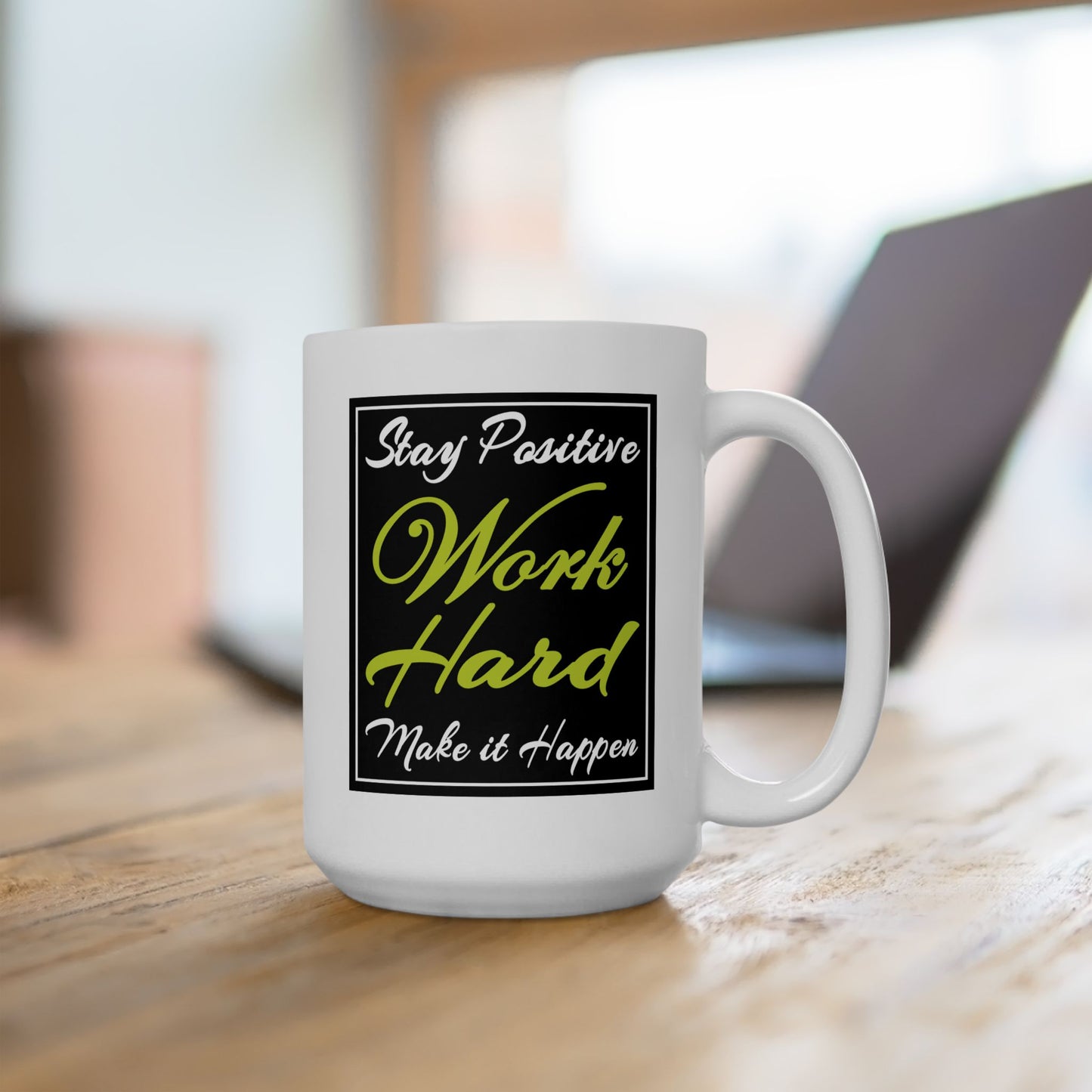 Motivation Mug - Stay Positive Work Hard Make It Happen Frame