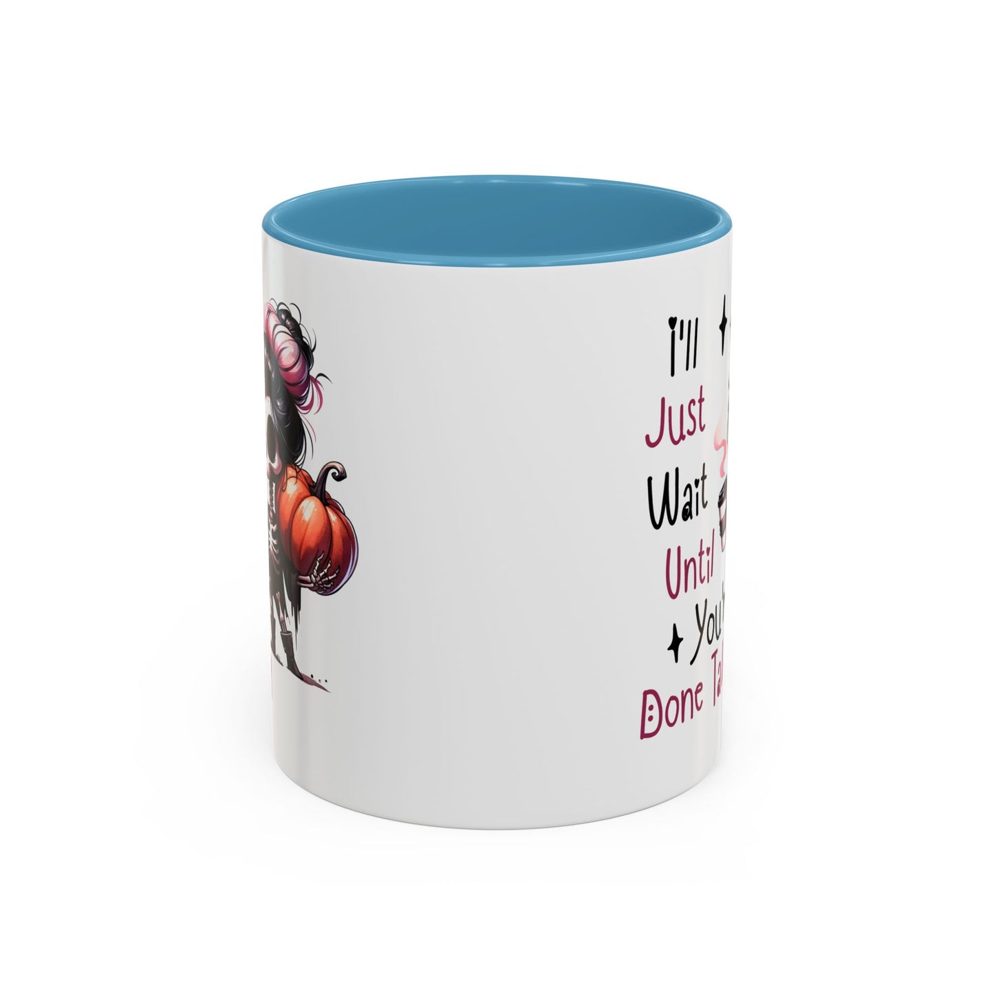 Humor Mug - I'll Just Have To Wait