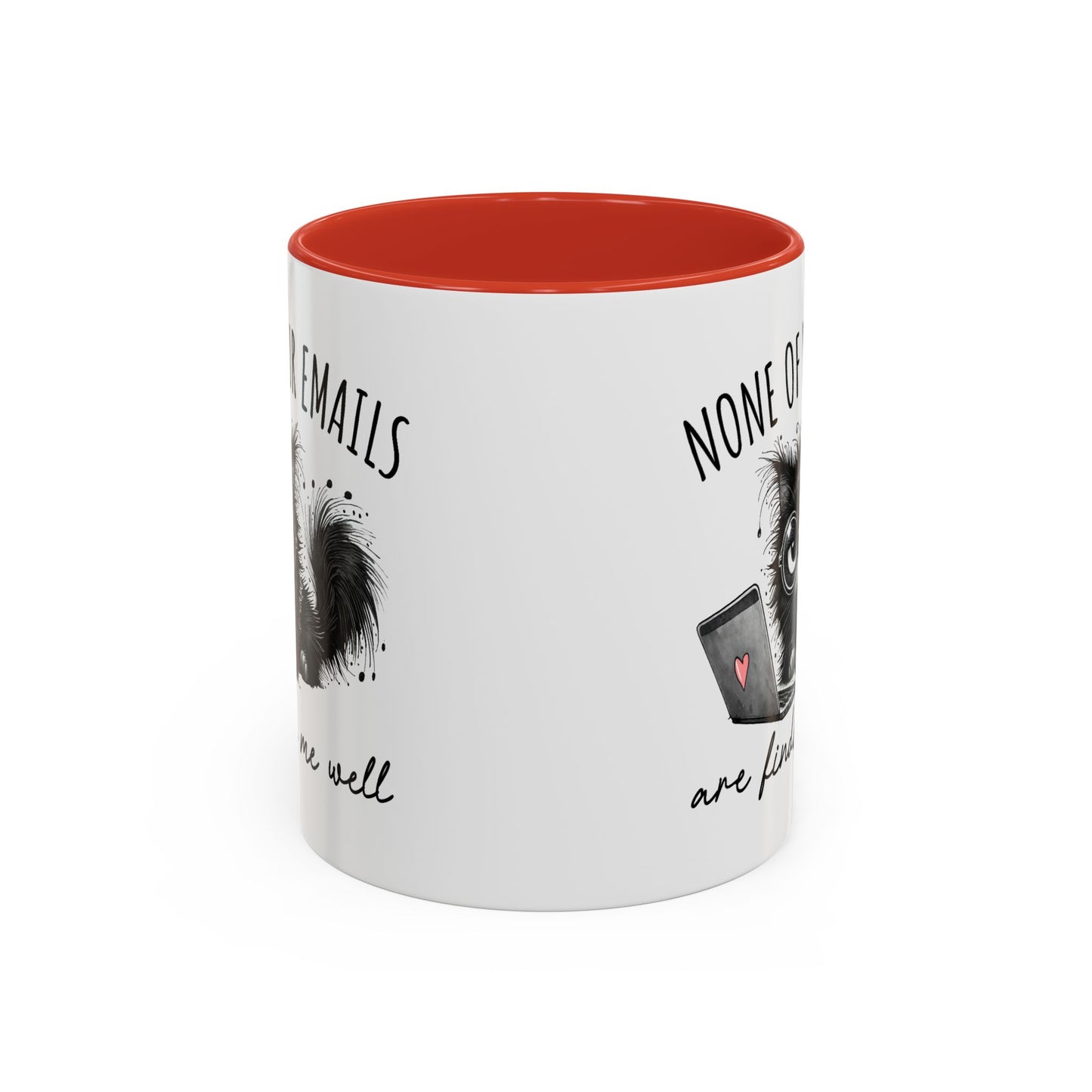 Humor Mug - None of Your Emails Are Finding Me Well